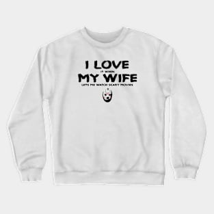 I LOVE MY WIFE & SCARY MOVIES Crewneck Sweatshirt